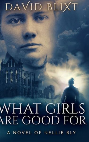 Cover for David Blixt · What Girls Are Good For (Hardcover Book) (2021)