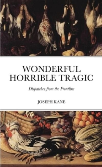 Cover for Joseph Kane · Wonderful Horrible Tragic (Pocketbok) (2021)