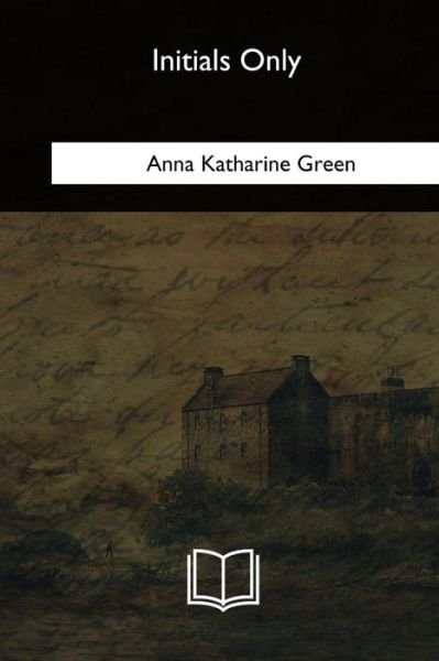 Cover for Anna Katharine Green · Initials Only (Paperback Book) (2018)