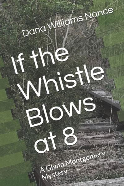 Cover for Dana Williams Nance · If the Whistle Blows at 8 (Pocketbok) (2018)