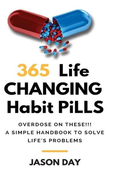 Jason Day · 365 Instant Life Changing Habit Pills ... Overdose on These! (Paperback Bog) (2018)