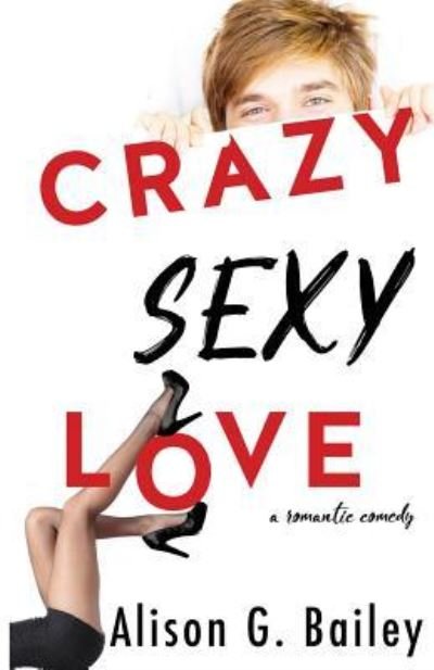 Cover for Alison G Bailey · Crazy Sexy Love (Paperback Book) (2018)