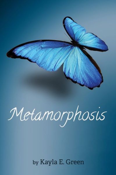 Metamorphosis - Kayla E Green - Books - Resource Publications (CA) - 9781725262959 - May 4, 2020