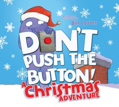 Cover for Bill Cotter · Don't Push the Button! A Christmas Adventure: An Interactive Holiday Book For Toddlers (Paperback Bog) (2022)