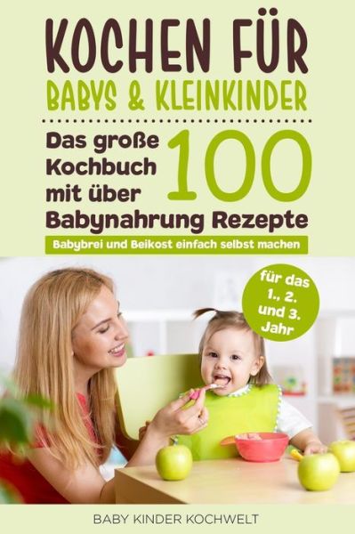 Cover for Baby Kinder Kochwelt · Kochen fur Babys &amp; Kleinkinder (Paperback Book) (2018)