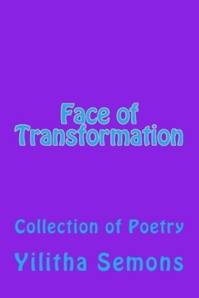 Cover for Yilitha Semons · Face of Transformation: A Collection of Poetry (Paperback Bog) (2018)