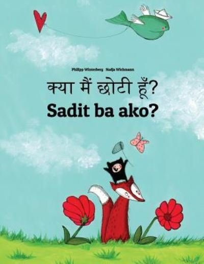 Cover for Philipp Winterberg · Kya maim choti hum? Sadit ba ako? : Hindi-Bicolano / Bikol / Coastal Bikol / Bikol Naga (Paperback Book) (2018)
