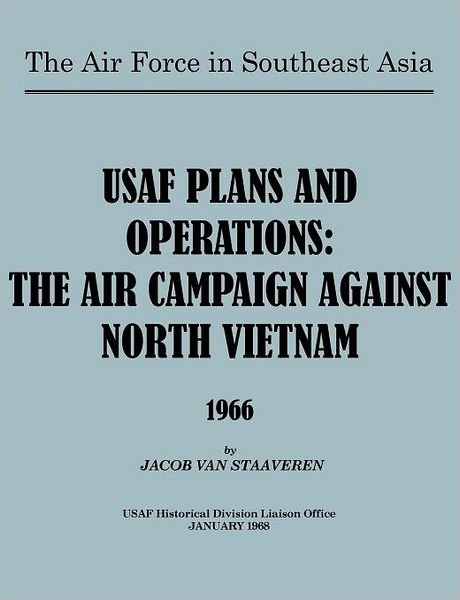 Cover for Usaf Historical Division Liason Office · Usaf Plans and Operations: the Air Campaign Against North Vietnam 1966 (Paperback Book) (2011)