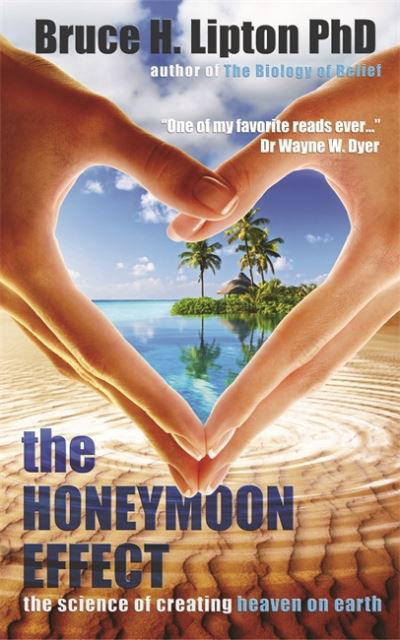 Cover for Bruce Lipton · The Honeymoon Effect : The Science of Creating Heaven on Earth (Indbundet Bog) (2013)