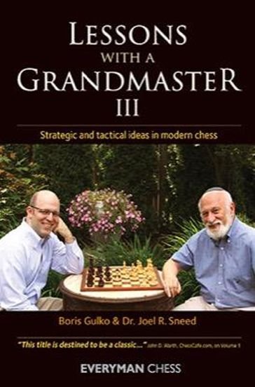 Lessons with a Grandmaster 3: Strategic and Tactical Ideas in Modern Chess - Boris Gulko - Libros - Everyman Chess - 9781781941959 - 15 de junio de 2015