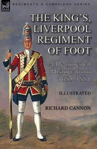 Cover for Richard Cannon · The King's, Liverpool Regiment of Foot (Paperback Book) (2021)