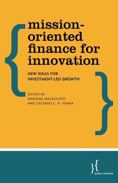 Mission-Oriented Finance for Innovation: New Ideas for Investment-Led Growth - Mariana Mazzucato - Bøger - Rowman & Littlefield International - 9781783484959 - 9. marts 2015