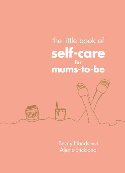 Cover for Beccy Hands · The Little Book of Self-Care for Mums-To-Be (Gebundenes Buch) (2020)