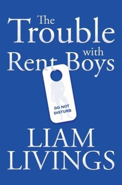 Cover for Liam Livings · Trouble with Rent Boys (Book) (2021)
