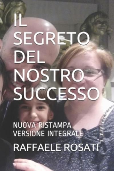 Cover for Raffaele Rosati · Il Segreto del Nostro Successo (Paperback Book) (2019)