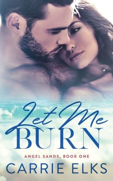 Cover for Carrie Elks · Let Me Burn (Paperback Book) (2019)