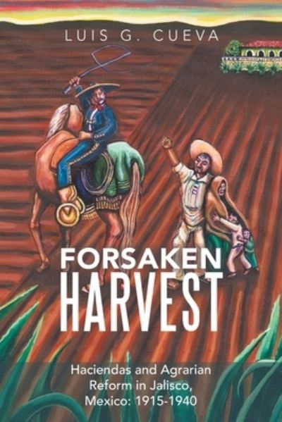 Cover for Luis G Cueva · Forsaken Harvest (Paperback Book) (2020)