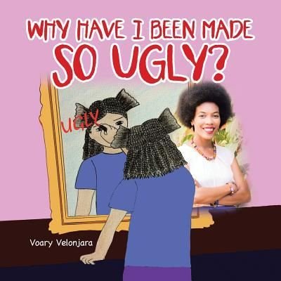 Cover for Voary Velonjara · Why Have I Been Made so Ugly? (Paperback Book) (2019)