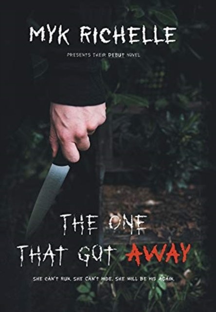 Cover for Myk Richelle · The One That Got Away (Hardcover bog) (2020)