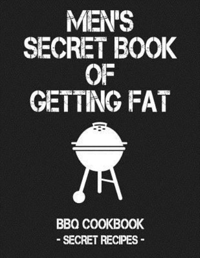 Cover for Pitmaster Bbq · Men's Secret Book of Getting Fat (Paperback Book) (2019)