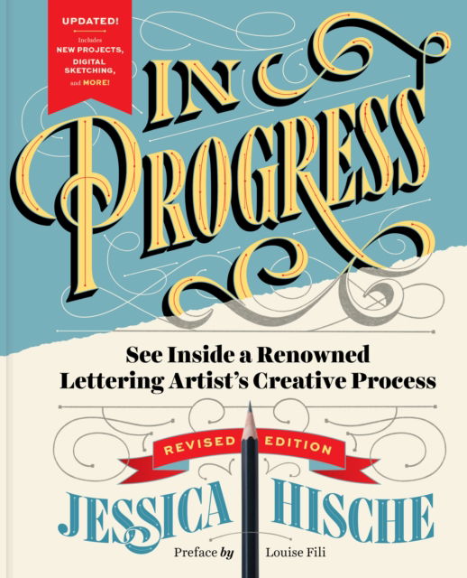 In Progress (Revised Edition): See Inside a Lettering Artist’s Sketchbook and Process, from Pencil to Vector - Jessica Hische - Books - Chronicle Books - 9781797232959 - June 5, 2025