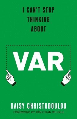 Cover for Daisy Christodoulou · I Can't Stop Thinking About Var: Forward by Jonathan Wilson (Paperback Book) (2025)