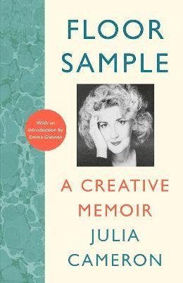 Cover for Julia Cameron · Floor Sample: A Creative Memoir – with an introduction by Emma Gannon (Pocketbok) [Main edition] (2022)