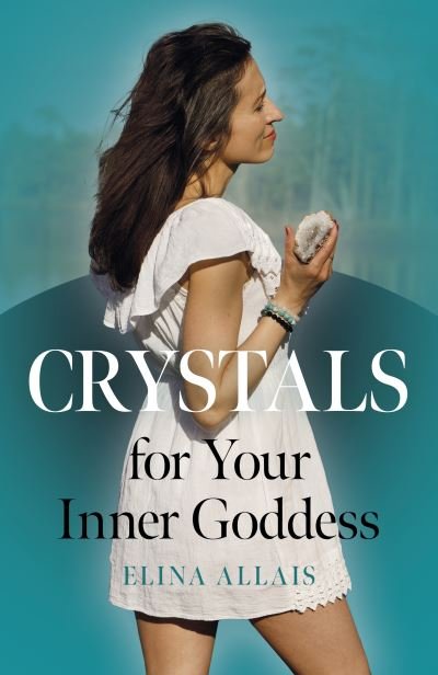 Elina Allais · Crystals for Your Inner Goddess (Paperback Book) (2024)