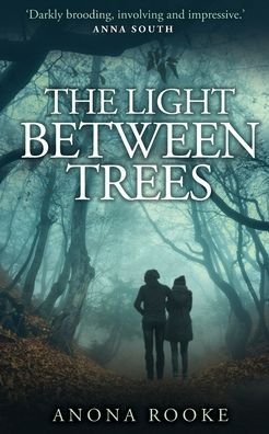 Cover for Anona Rooke · The Light Between Trees (Paperback Book) (2020)