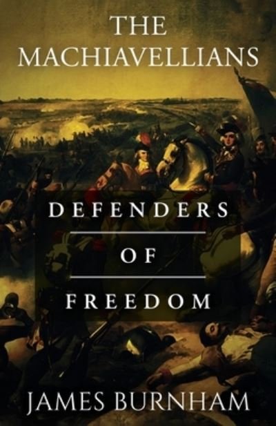 Cover for James Burnham · The Machiavellians: Defenders of Freedom (Pocketbok) (2020)