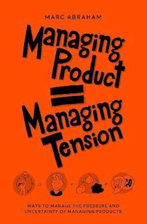 Cover for Marc Abraham · Managing Products = Managing Tension (Paperback Book) (2020)