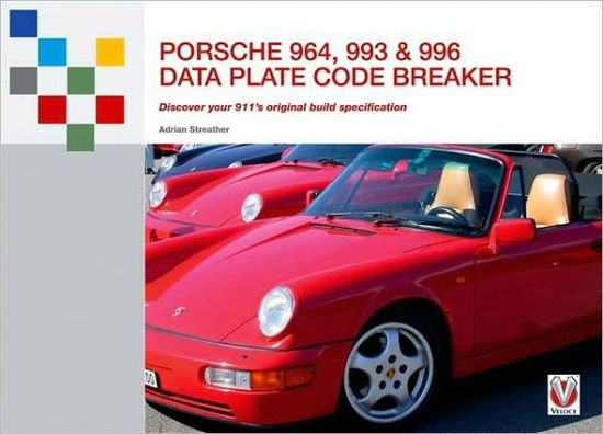 Cover for Adrian Streather · Porsche 964, 993 and 996 Data Plate Code Breaker: Discover Your 911's Original Build Specification (Paperback Book) (2008)