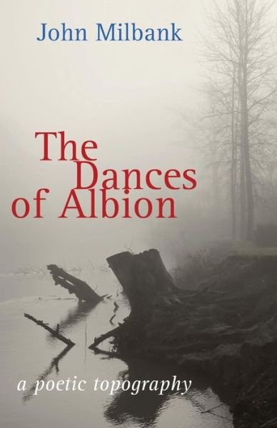 The Dances of Albion - John Milbank - Bøker - Shearsman Books - 9781848613959 - 20. mars 2015