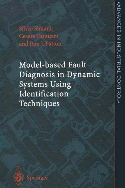 Cover for Silvio Simani · Model-based Fault Diagnosis in Dynamic Systems Using Identification Techniques - Advances in Industrial Control (Paperback Bog) [Softcover reprint of hardcover 1st ed. 2002 edition] (2010)