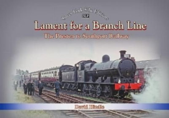 Cover for David Hindle · Lament for a Branch Line: The Preston to Southport Railway (Inbunden Bok) (2021)