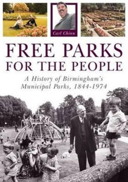 Cover for Carl Chinn · Free Parks for the People: A History of Birmingham's Municipal Parks, 1844-1974 (Paperback Book) (2012)