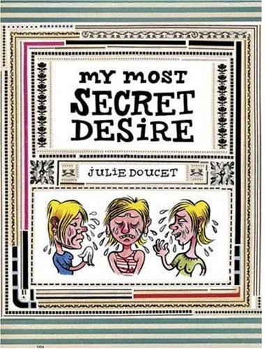 Cover for Julie Doucet · My Most Secret Desire (Hardcover Book) [New edition] (2006)