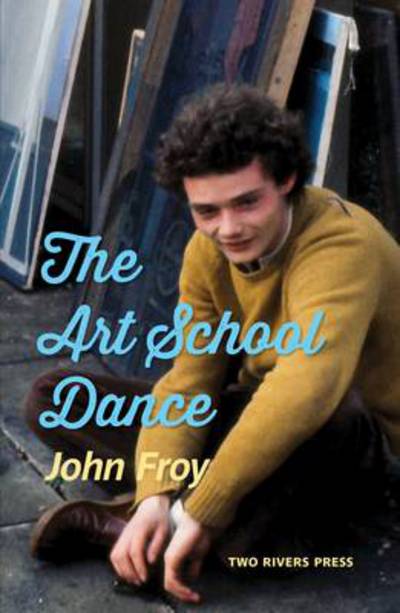 Cover for John Froy · The Art School Dance: a Memoir (Paperback Book) (2013)