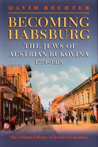 Cover for David Rechter · Becoming Habsburg: the Jews of Austrian Bukovina, 1774-1918 (Littman Library of Jewish Civilization) (Hardcover Book) (2013)