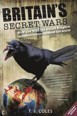 Britain's Secret Wars: How and why the United Kingdom sponsors conflict around the world - T. J. Coles - Livros - Clairview Books - 9781905570959 - 3 de dezembro de 2018