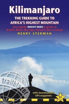 Cover for Trailblazer · Kilimanjaro: The Trekking Guide to Africa's Highest Mountain, also includes Mount Meru &amp; guides to Arusha, Moshi, Marangu, Nairobi &amp; Dar es Salaam (Paperback Book) [5 Revised edition] (2018)