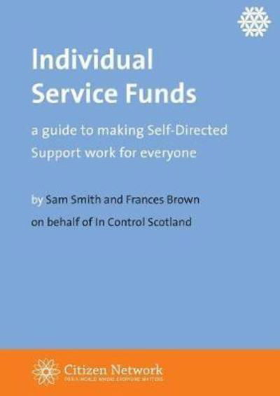 Cover for Sam Smith · Individual Service Funds : a guide to making Self-Directed Support work for everyone (Paperback Bog) (2018)