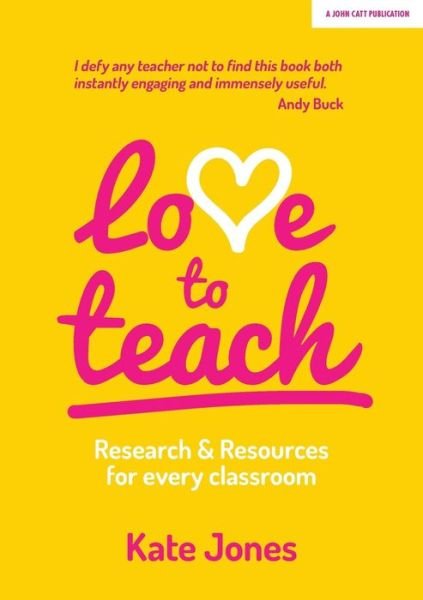 Cover for Kate Jones · Love to Teach: Research and Resources for Every Classroom (Paperback Bog) (2018)