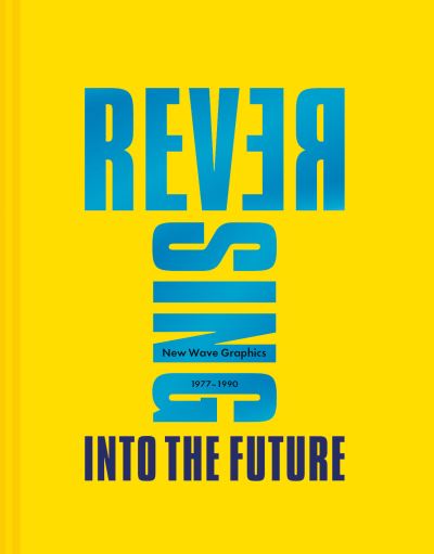 Cover for Andrew Krivine · Reversing Into The Future: New Wave Graphics 1977–1990 (Inbunden Bok) (2021)