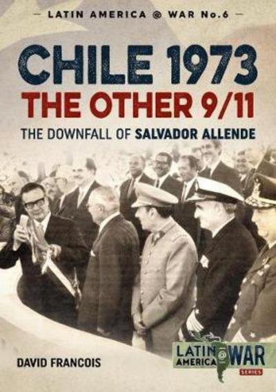 Cover for David Francois · Chile 1973, the Other 9/11: The Downfall of Salvador Allende - Latin America@War (Paperback Book) (2018)