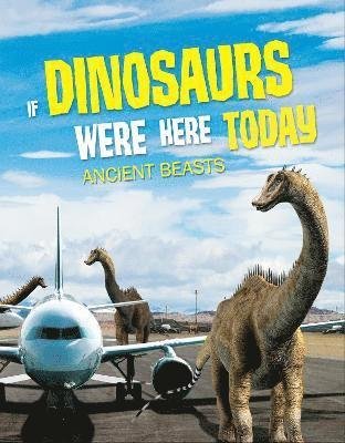 Cover for John Allan · If Dinosaurs Were Here Today: Ancient Beasts - If Dinosaurs Were Here Today (Paperback Bog) (2024)