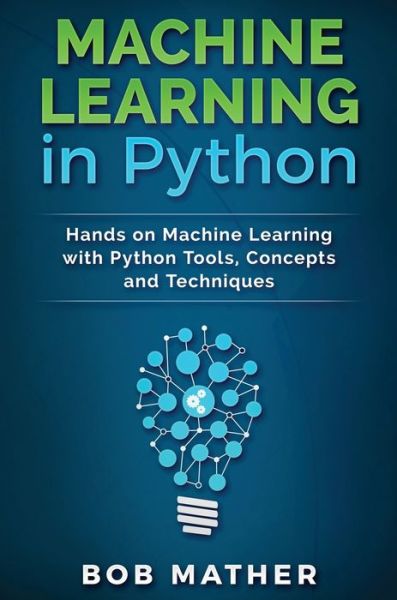 Cover for Bob Mather · Machine Learning in Python (Hardcover Book) (2019)