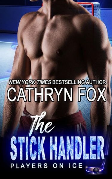 The Stick Handler - Cathryn Fox - Books - Cathryn Fox - 9781928056959 - July 3, 2018