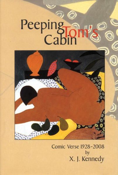 Cover for X.j. Kennedy · Peeping Tom's Cabin: Comic Verse 1928-2008 (American Poets Continuum) (Hardcover Book) (2007)