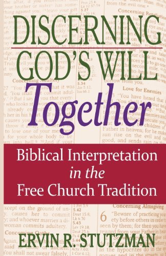 Cover for Ervin R. Stutzman · Discerning God's Will Together: Biblical Interpretation in the Free Church Tradition (Pocketbok) (2013)